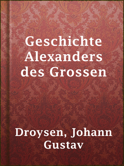 Title details for Geschichte Alexanders des Grossen by Johann Gustav Droysen - Available